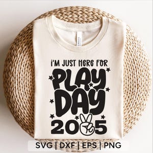 I&#39;m Just Here For Play Day svg,boys school svg,play day shirt svg,school staff svg,First Day School,svg files forcricut