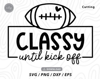 Classy Until Kickoff SVG: Football Game Day Design (Digital Download)