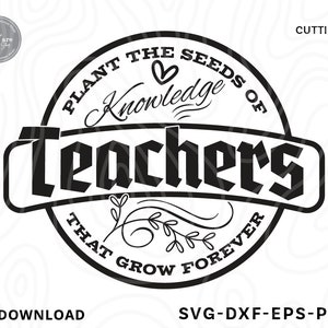 Svg d'appréciation de l'enseignant, planter les graines de la connaissance qui poussent pour toujours, enseignant svg, svg chemise enseignant, enseignant drôle svg, fichiers svg pour cricut