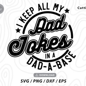 私はすべてのお父さんのジョークを Dad-A-Base に保存しています svg、お父さんのジョーク svg、お父さんへのプレゼント、お父さんのシャツ svg、父の日 svg、面白いお父さん svg、cricut 用の svg ファイル