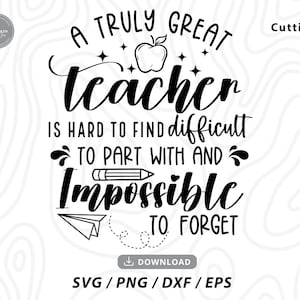 Teacher Appreciation Quote SVG: Hard to Forget, Cricut Files (Digital Download)