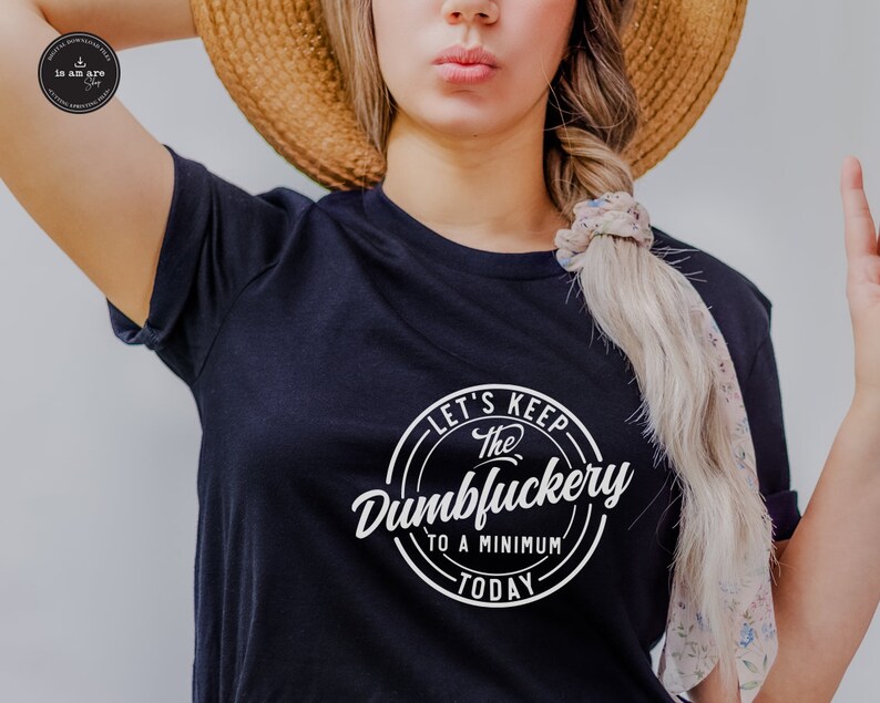 Funny Work SVG, Let's Keep The Dumbfuckery To A Minimum (Digital Download) image 4