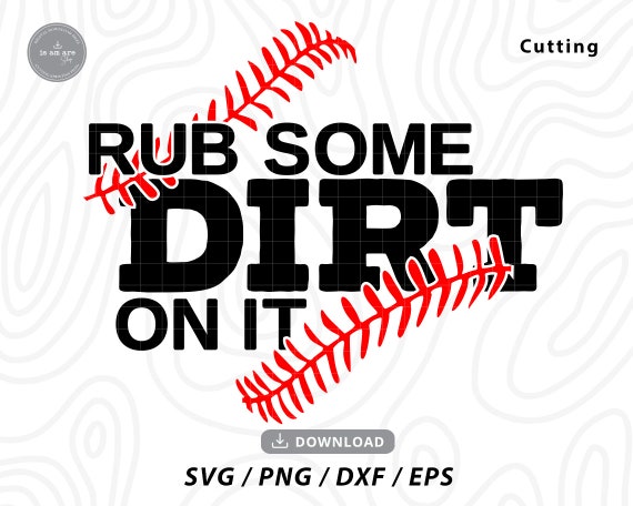 Go Rub Some Dirt On It Go Rub Some Dirt On It