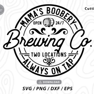 Brewing Co svg, Mama boobery svg, Baby Shower svg,boy mom svg,mom shirt svg,funny baby svg,Svg files for cricut