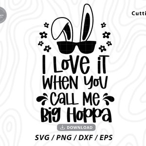 I Love It When You Call Me Big HOPPA svg,easter svg,happy easter svg,easter bunny svg,easter shirt svg,easter svg files,svg files for cricut