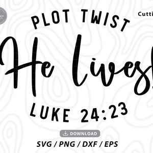 May include: Black and white graphic design with the text "PLOT TWIST" and "He lives!" with the scripture reference "LUKE 24:23".