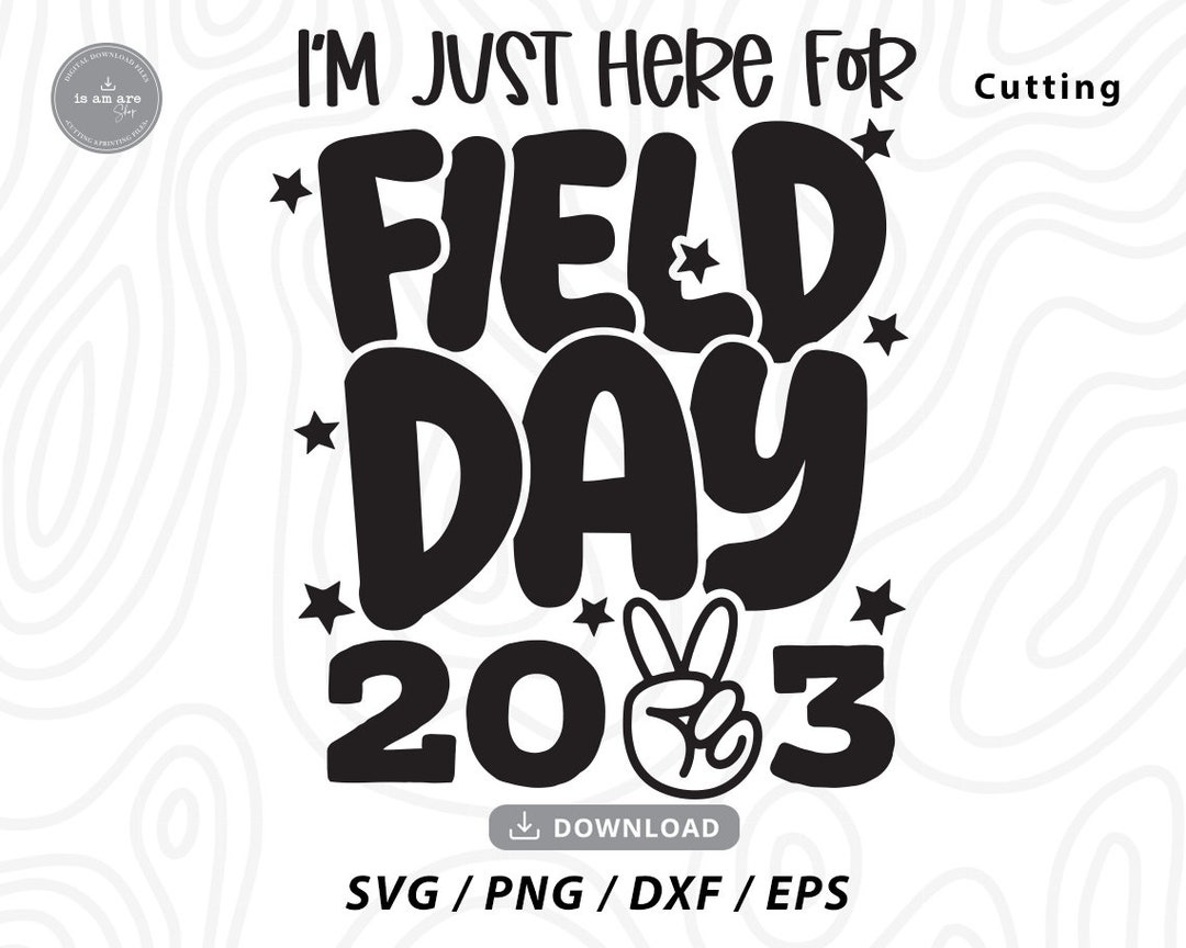 I'm Just Here for Field Day Svglast Day of Schoolfield Etsy
