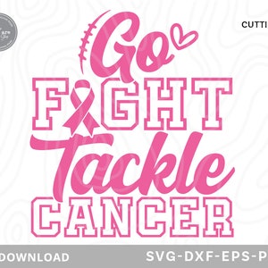 Go Fight Tackle Cancer Svg,breast cancer svg,tackle breast cancer,football cancer svg,tackle cancer svg,pink ribbon svg,Svg files for cricut