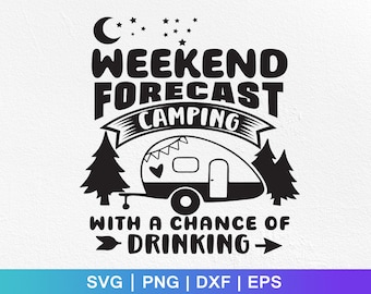 Weekend Forecast Camping SVG: Drinking Camper Design (Digital Download)