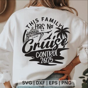 Family Cruise 2025 SVG, This Family Has No Cruise Control,family cruise shirt svg,cruise shirt svg,cruise squad svg,svg files for cricut