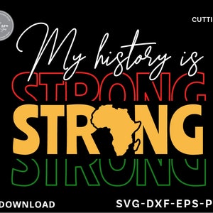 May include: A black and white graphic design with the text "My history is strong" in red, yellow, and green. The text is layered and the word "strong" is in the centre with an outline of the continent of Africa.