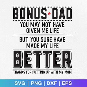 Bonus Dad You May Not Have Given Me Life But You Sure Have Made My Life Better SVG, Bonus Dad SVG