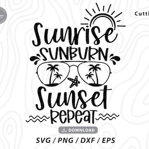 Sunrise Sunburn Sunset Repeat SVG: Summer Vacation Design (Digital Download)