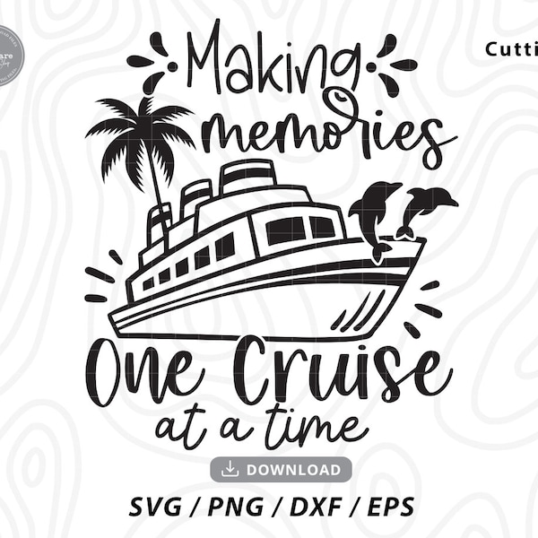 Cruise Ship SVG, Making Memories One Cruise at A Time SVG,Family Cruise Shirts,cruise trip shirt,Cruise Trip Gifts,Svg files for cricut