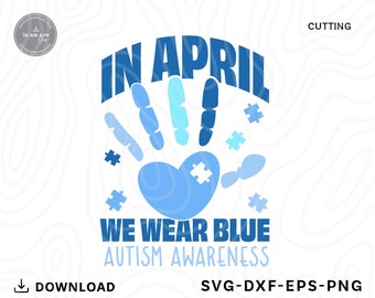 Autism Awareness SVG: In April We Wear Blue (Digital Download)