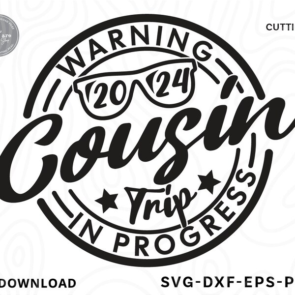 Warning Cousin Trip In Progress Svg,Warning Cousin Trip In Progress 2024,Summer 2024 SVG,family shirts svg ,svg files for cricut