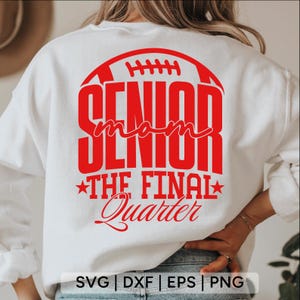 Senior Football Mom 2026 Svg png dxf, The Final Quarter Shirt Design, Class of 2026 Football Mom SVG, Senior Football Shirt Cricut Cut File
