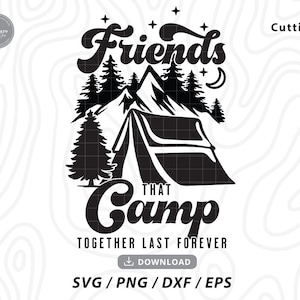 Vrienden die samen kamperen Last Forever Svg, happy camper svg, camper svg, camping svg, zomer svg, camping shirt svg, svg-bestanden voor cricut