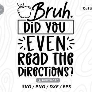 Bruh ¿Incluso leíste las instrucciones svg, regreso a la escuela svg, maestro divertido svg, maestro svg, camisa del maestro svg, archivos svg para cricut