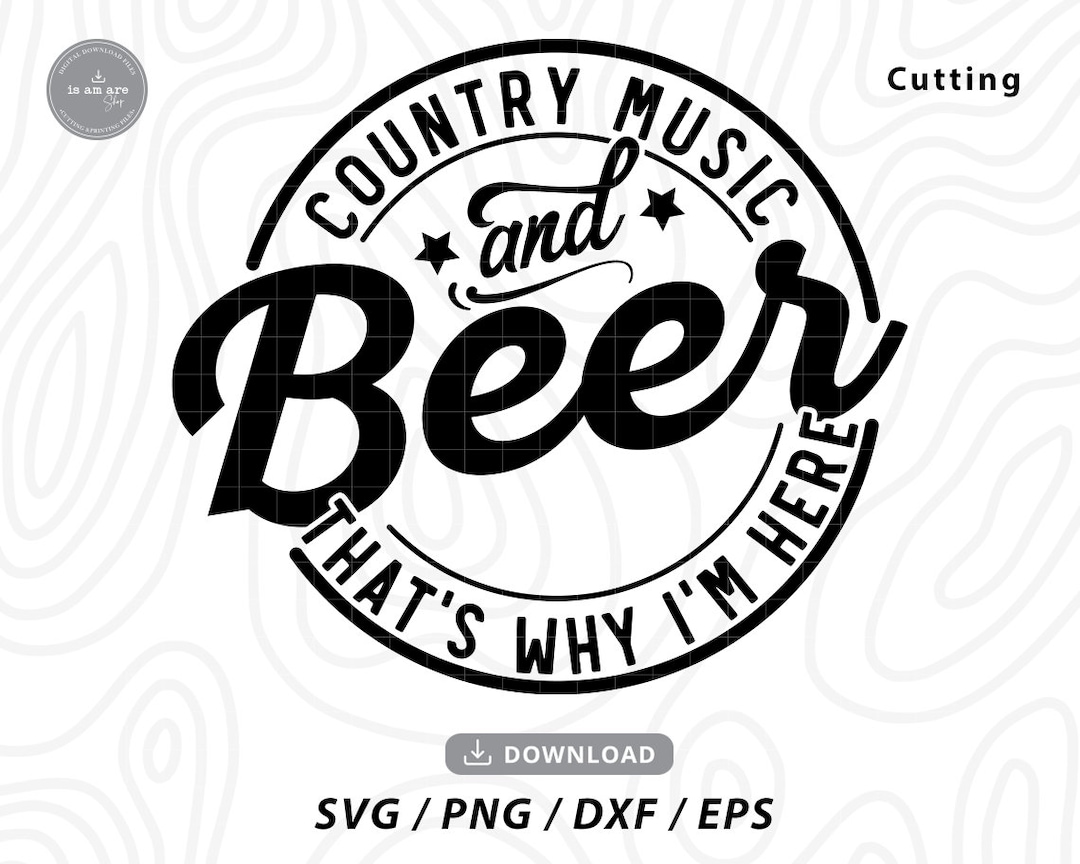 Country Music and Beer That's Why I'm Here Svg,country Music Svg,music Player Svg,country Music