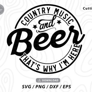 Country Music and Beer That's Why I'm Here SVG,Country Music svg,music player svg,country music shirt,country decor ,svg files for cricut