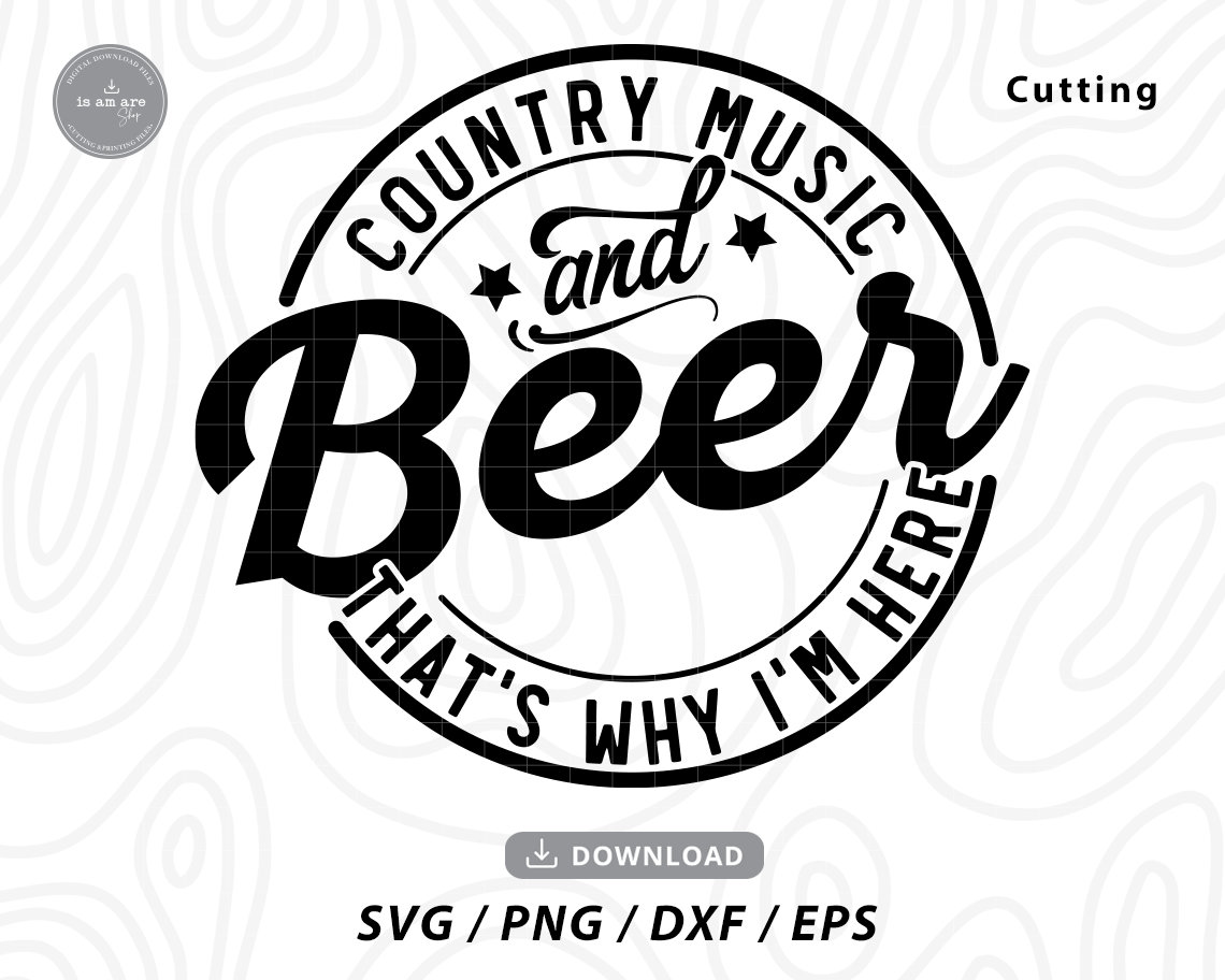 Country Music and Beer That's Why I'm Here Svgcountry Etsy