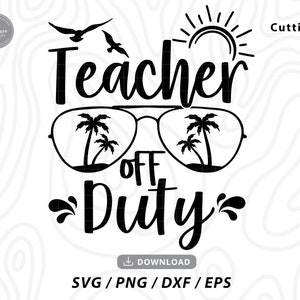 Teacher Off Duty SVG: Summer Vacation Design (Digital Download)