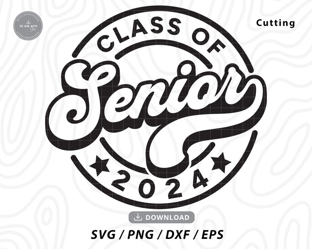 Senior 2024 SVG Class of 2024 Senior Svgsenior Shirt Etsy