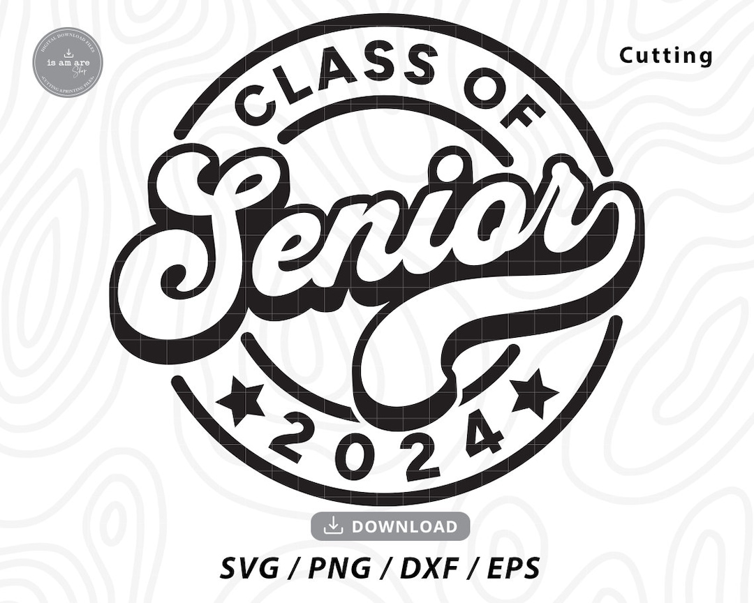 Senior 2024 Svg Class Of 2024 Senior Svgsenior Shirt Svggraduation