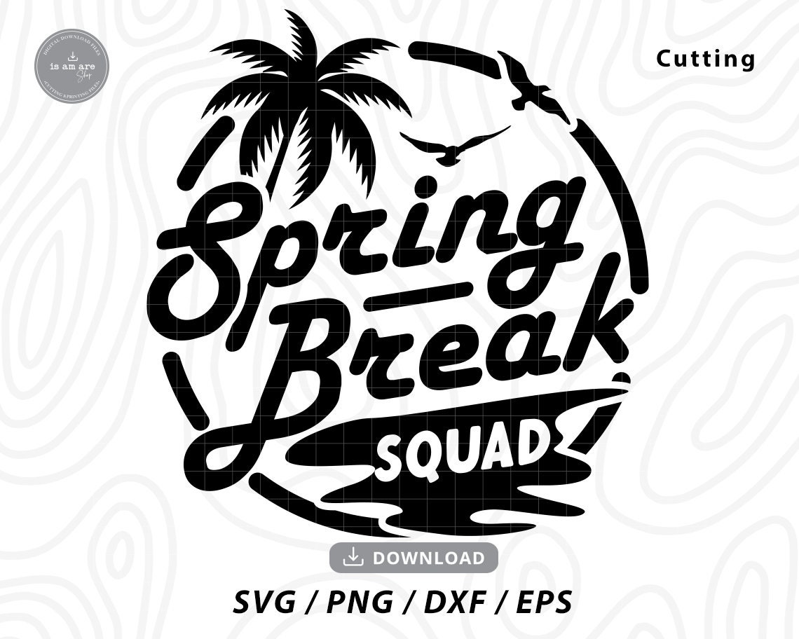 Spring Break Squad Svgspring Break Svgvacation Svgbeach Etsy