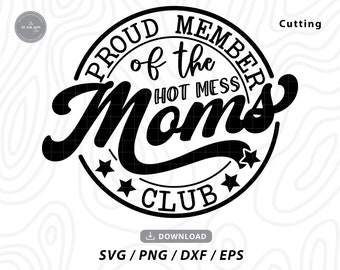 Proud Member Of The Hot Mess Moms Club SVG,funny mom svg,hot mess moms club,mothers day svg,gift for mom,mom shirt svg,svg files for cricut