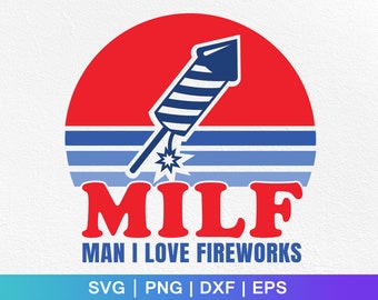 Hombre MILF, me encantan los fuegos artificiales, SVG, PNG, EPS, DXF, archivo de corte, SVG del 4 de julio, SVG del Día de la Independencia, SVG de Estados Unidos, SVG patriótico, Día de los Caídos, Cricut