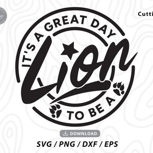 Es un gran día para ser un león Svg, mascota de la escuela svg, maestro svg, León svg, camisa de tigre svg, animadora svg, archivos Svg para cricut