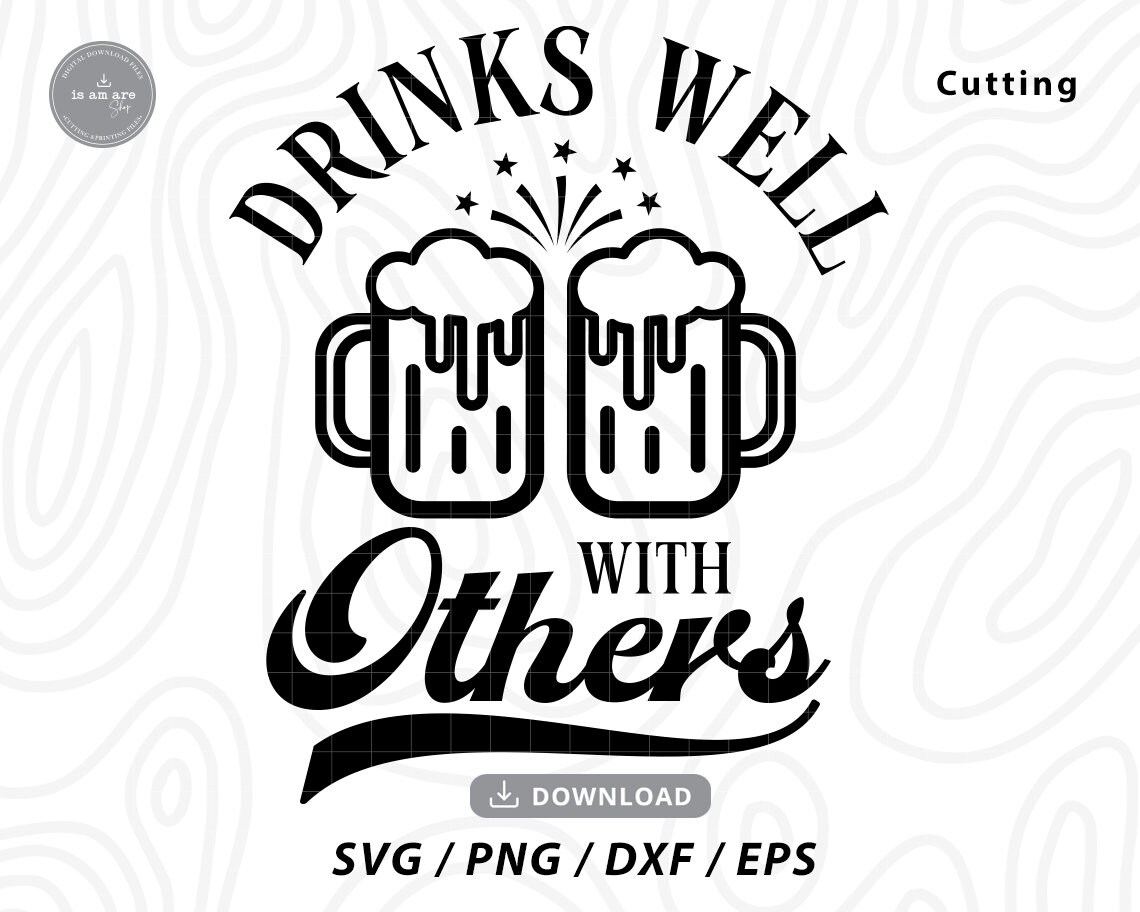 Drinks Well With Others Svgdrinking Svgalcohol Svgbeer - Etsy