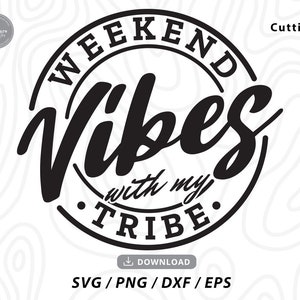 Weekend Vibes Met My Tribe Svg, meisjes reis svg, goede vibes svg, meisjes weekend shirt, mijn stam shirt, svg bestanden voor cricut
