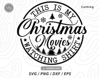 Christmas Movies Watching Shirt SVG: Funny Christmas Cricut Files (Digital Download)