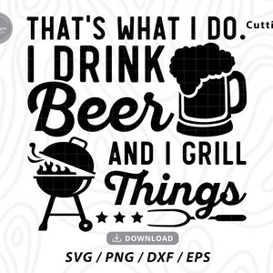That&#39;s what I do svg,Drink Beer And Grill Things SVG, Funny Fathers day svg, father&#39;s day gift , Grillmaster svg,svg files for cricut