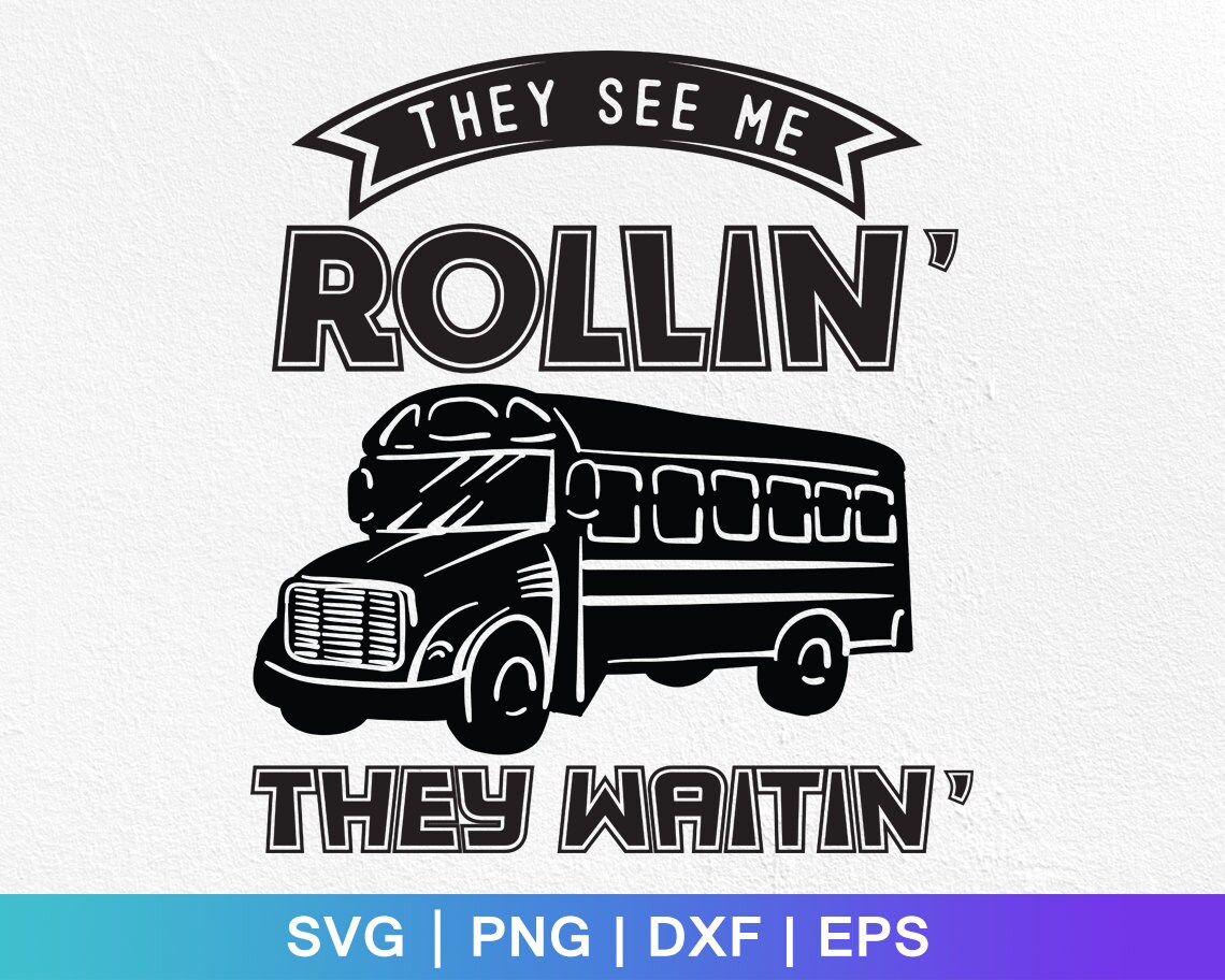 They See Me Rollin' They Waitin' svg School bus | Etsy