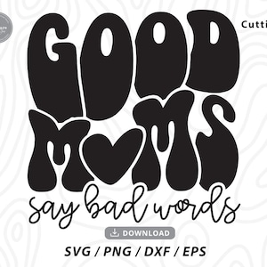 Buenas mamás dicen malas palabras SVG, mamá svg, vida de mamá svg, mamá divertida svg, día de las madres svg, camisa de mamá svg, madre svg, mamá svg, archivos svg para cricut