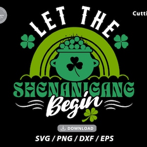 Let The Shenanigans Begin svg,st patricks day svg,st patricks svg,lucky charm svg,svg for shirts,svg files for cricut