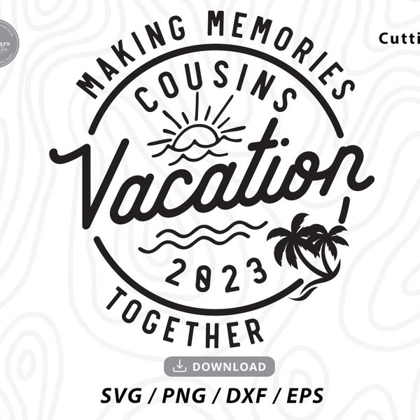 Cousins Vacation SVG,family vacation svg,family trip svg,summer vacation svg,cousins shirts svg,Cousin trip svg,svg files for cricut