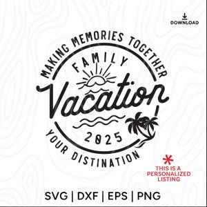 Family Vacation 2025 SVG: Custom Destination Shirt Design (Digital Download)