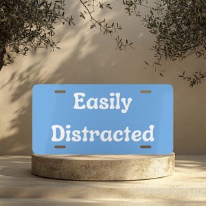 Funny Vanity Plate, Easily Distracted License Plate, Car Tag, Custom Front Plate,Novelty Car Accessory, Gift for Drivers,Funny License Plate