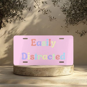 Funny Vanity Plate, Easily Distracted License Plate, Car Tag, Custom Front Plate,Novelty Car Accessory, Gift for Drivers,Funny License Plate