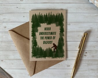 Never Underestimate the Power of Bigfoot Card - Sasquatch card - card art - Bigfoot Cryptid - Bigfoot gifts