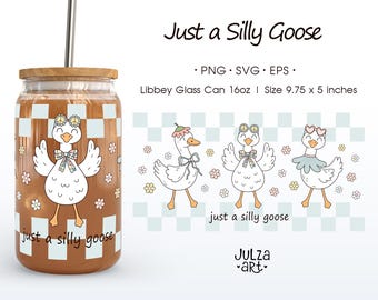 Just a Silly Goose 16oz Libbey Glass Can Wrap png, Silly Goose Coffe Glass svg, Cute Silly Goose Cup Wrap, Sublimation Designs, UV DTF Wrap