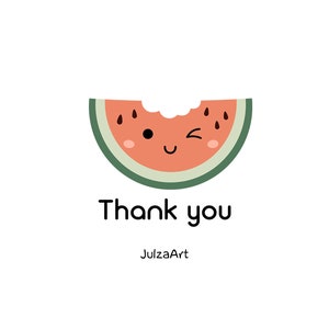 May include: A cartoon watermelon slice with a smiling face and a wink. The watermelon is red with black seeds and a green rind. The text "Thank you" is below the watermelon and the text "JulzaArt" is below that.
