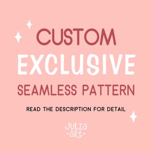 May include: A pink background with the words "CUSTOM EXCLUSIVE SEAMLESS PATTERN" in white and maroon lettering. The text "READ THE DESCRIPTION FOR DETAIL" is below the pattern title. The image also includes the artist's logo.