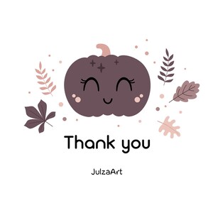 May include: A purple pumpkin with a smiling face and sparkling eyes surrounded by pink and brown leaves. The text "Thank you" and "JulzaArt" are below the pumpkin.