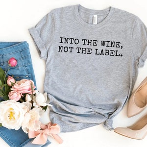 Into The Wine Not The Label T Shirt, Womens Shirt, Wine Shirt, Pride Shirt, Women Drinking Tops